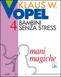 Bambini senza stress. Vol. 4: Mani magiche