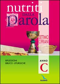 Nutriti dalla parola. Riflessioni biblico-liturgiche. Anno C