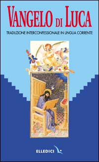 Parola del Signore. Il Nuovo Testamento. Vangelo di Luca. Traduzione interconfessionale dal testo greco in lingua corrente