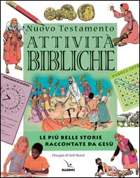 Nuovo Testamento. Le più belle storie raccontate da Gesù. Attività bibliche