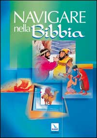 Navigare nella Bibbia. Dizionario biblico illustrato