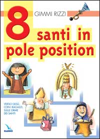 8 santi in pole position. Verso Gesù, con i ragazzi, sulle orme dei santi