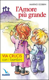 L'amore più grande. Via crucis con i bambini