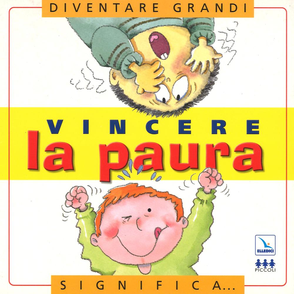 Vincere la paura. Per la Scuola elementare