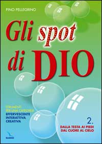 Gli spot di Dio. Strumenti per una catechesi effervescente, interattiva, creativa. Schede. Vol. 2