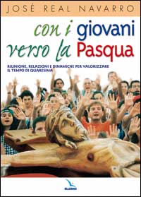 Con i giovani verso la Pasqua. Riunioni, relazioni e dinamiche per valorizzare il tempo di Quaresima