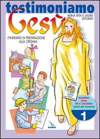 Testimoniamo Gesù. Itinerario di preparazione alla cresima. Quaderno attivo. Vol. 1