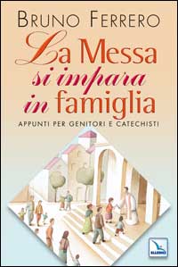 La messa si impara in famiglia. Appunti per genitori e catechisti