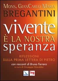 Vivente è la nostra speranza. Riflessioni sulla prima lettera di Pietro