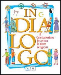 In dialogo. Il cristianesimo incontra le altre religioni