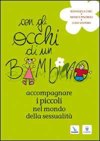 Con gli occhi di un bambino. Accompagnare i piccoli nel mondo della sessualità