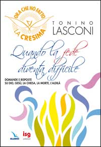 Quando la fede diventa difficile. Domande e risposte su Dio, Gesù, la Chiesa, la morte, l'aldilà