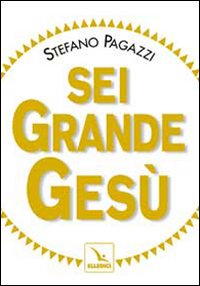 Sei grande Gesù