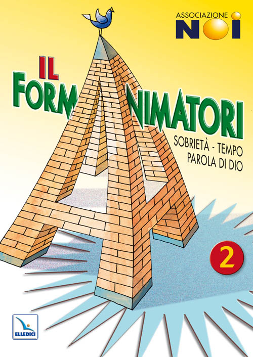 Il Formanimatori. Vol. 2: Sussidio per la formazione degli animatori dell'Estate ragazzi. Sobrietà, Tempo, Parola di Dio