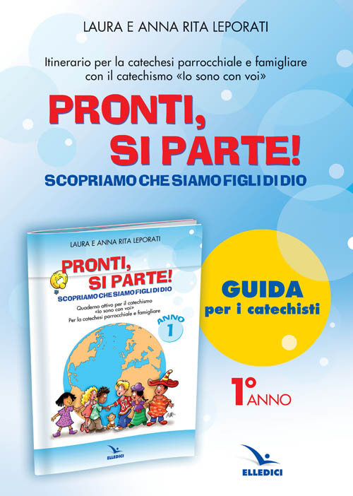 Pronti, si parte! Scopriamo che siamo figli di Dio. Guida. Per la catechesi parrocchiale e familiare