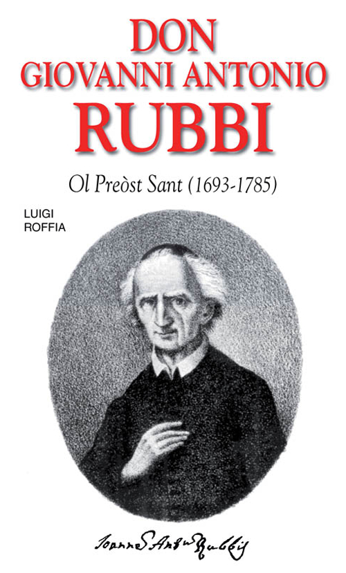 Don Giovanni Antonio Rubbi. Ol preòst sant (1693-1785)