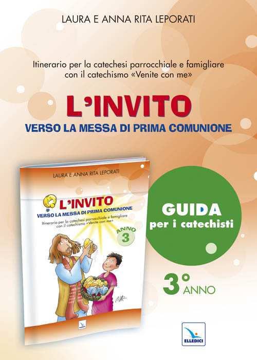 L'invito. Quaderno. Verso la messa di prima comunione. Itinerario per la caetchesi parrocchiale e famigliare. Anno III