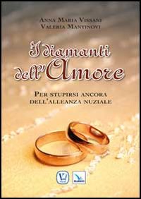 I diamanti dell'amore. Per stupirsi ancora dell'alleanza nuziale