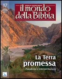 Il mondo della Bibbia (2013). Vol. 2: La Terra promessa. Paradossi e interpretazioni