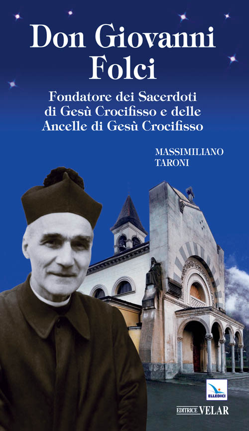 Don Giovanni Folci. Fondatore dei sacerdoti di Gesù Crocifisso e delle Ancelle di Gesù Crocifisso