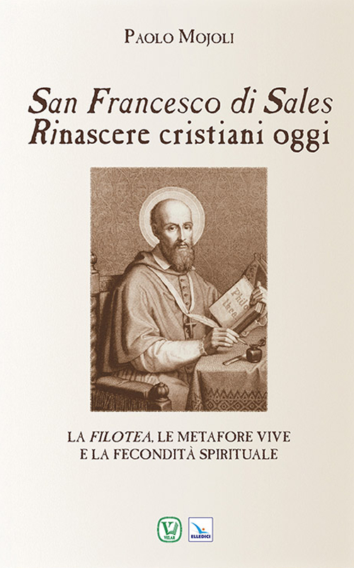 San Francesco di Sales. Rinascere cristiani oggi