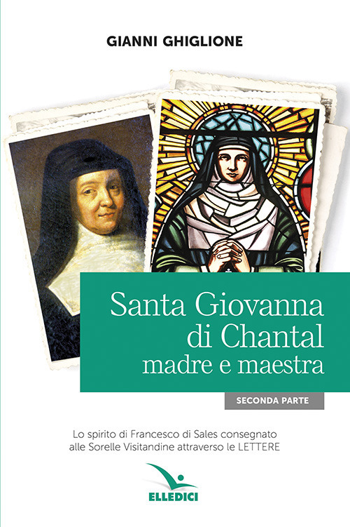 Santa Giovanna di Chantal. Vol. 2: Madre e maestra
