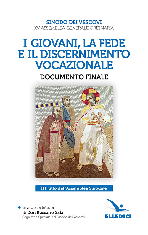 I giovani, la fede e il discernimento vocazionale. Documento finale. Il frutto dell'Assemblea Sinodale