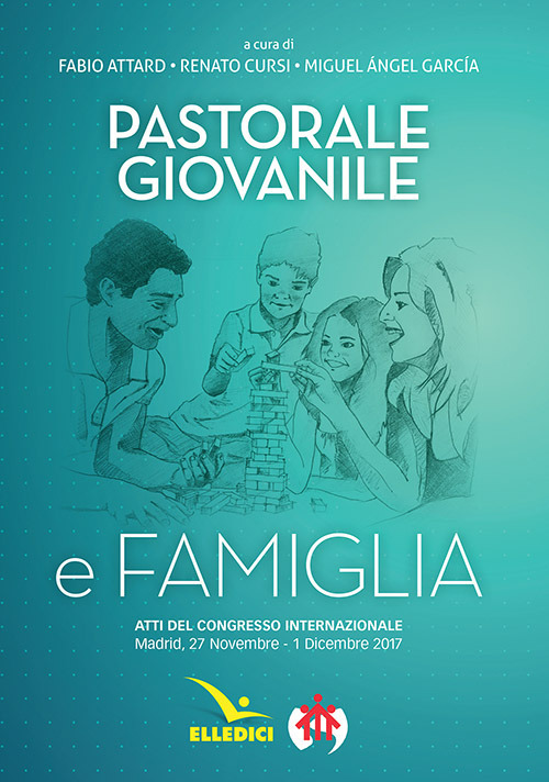 Pastorale giovanile e famiglia. Atti del congresso internazionale (Madrid, 27 novembre-1 dicembre 2017)