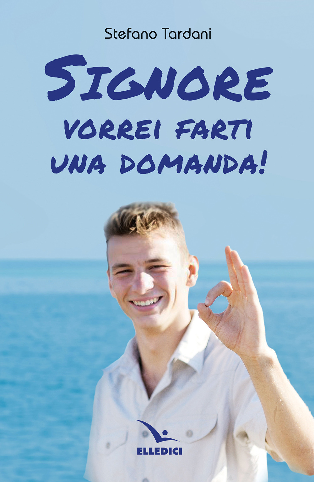 Signore vorrei farti una domanda!