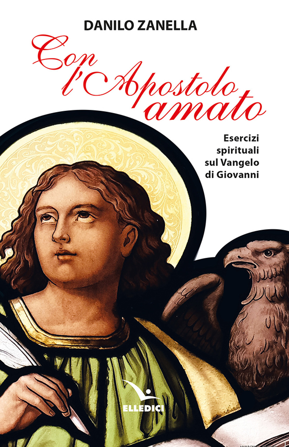 Con l'apostolo amato. Esercizi spirituali sul vangelo di Giovanni