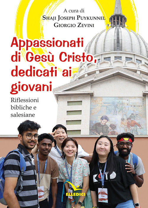 Appassionati di Gesù Cristo, dedicati ai giovani. Riflessioni bibliche e salesiane