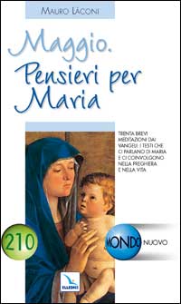 Maggio. Pensieri per Maria. Trenta brevi meditazioni dai Vangeli