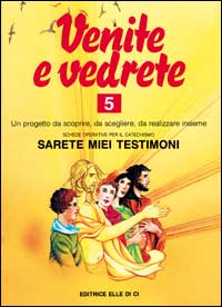 Venite e vedrete. Schede operative per il catechismo «Sarete miei testimoni». Vol. 5