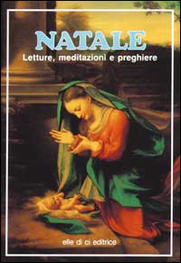 Natale. Letture, meditazioni e preghiere