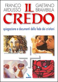 Il Credo. Spiegazione e documenti della fede dei cristiani