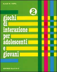 Giochi di interazione per adolescenti e giovani. Vol. 2: Identità. Pregi e capacità. Corpo