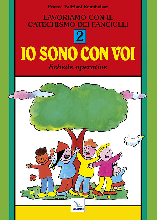 Lavoriamo con il catechismo dei fanciulli «Io sono con voi». Schede operative. Vol. 2