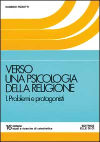 Verso una psicologia della religione. Vol. 1: Problemi e protagonisti