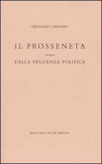 Il prosseneta ovvero della prudenza politica. Testo italiano e latino