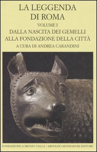 La leggenda di Roma. Testo latino e greco a fronte. Vol. 1: Dalla nascita dei gemelli alla fondazione della città