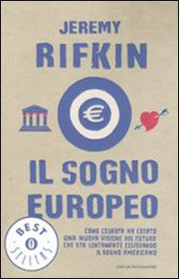 Il sogno europeo. Come l'Europa ha creato una nuova visione del futuro che sta lentamente eclissando il sogno americano