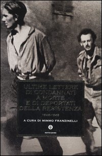 Ultime lettere di condannati a morte e di deportati della Resistenza 1943-1945