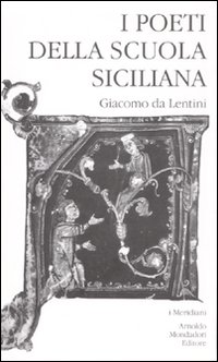 I poeti della Scuola siciliana. Vol. 1: Giacomo da Lentini