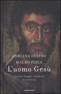 L'uomo Gesù. Giorni, luoghi, incontri di una vita