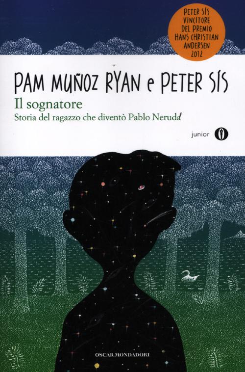 Il sognatore. Storia del ragazzo che diventò Pablo Neruda