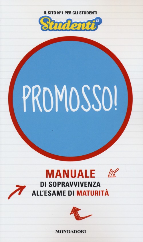 Promosso! Manuale di sopravvivenza all'esame di maturità