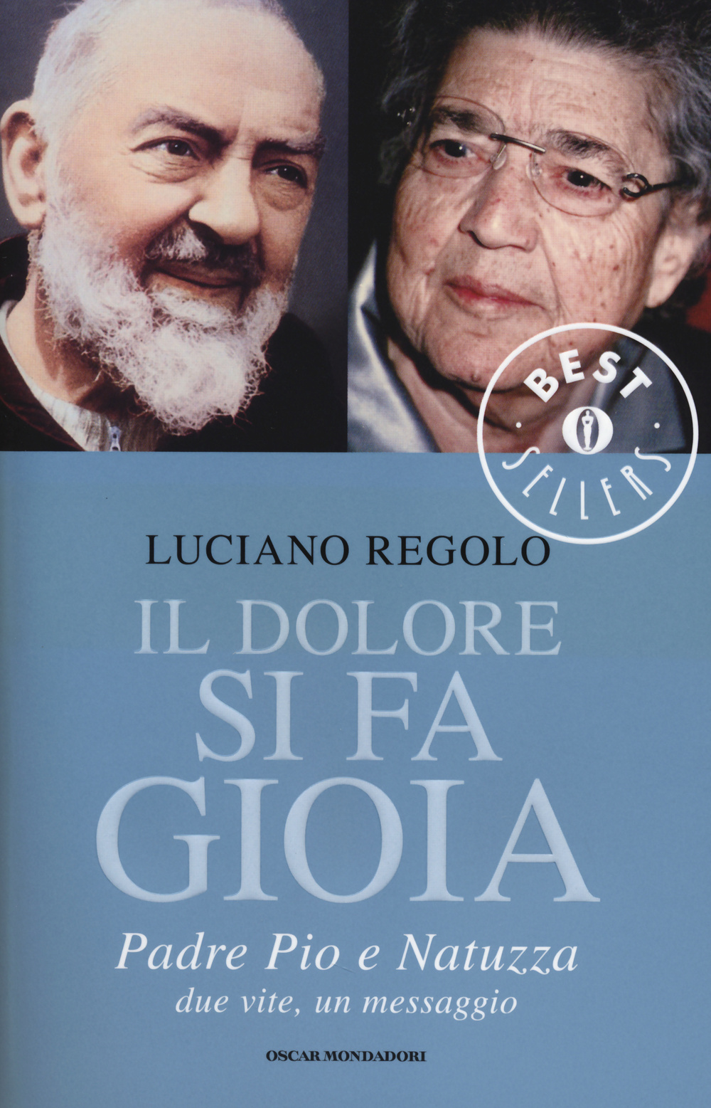 Il dolore si fa gioia. Padre Pio e Natuzza. Due vite, un messaggio