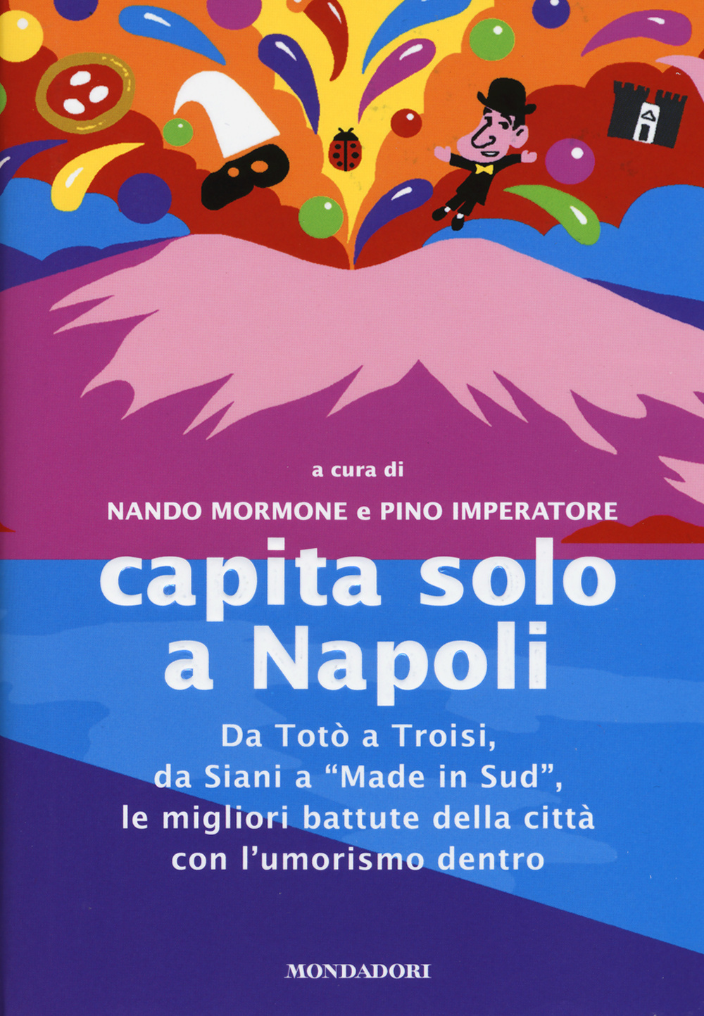 Capita solo a Napoli. Da Totò a Troisi, da Siani a «Made in Sud» le migliori battute della città con l'umorismo dentro