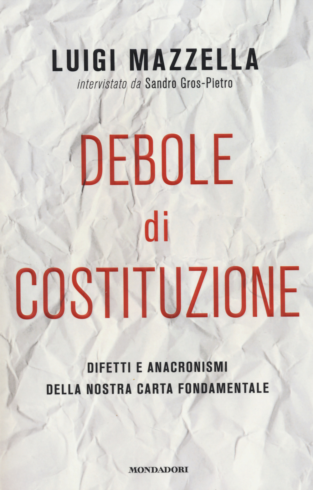 Debole di costituzione. Difetti e anacronismi della nostra carta fondamentale