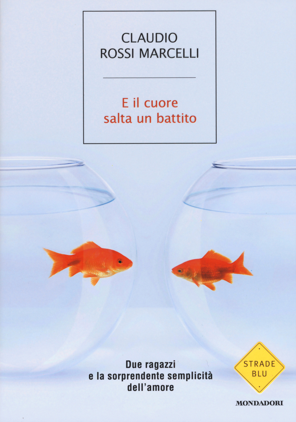 E il cuore salta un battito. Due ragazzi e la sorprendente semplicità dell'amore